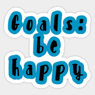 GOALS: BE HAPPY Sticker